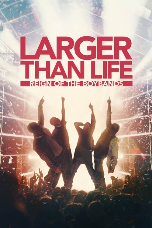 Larger Than Life : le règne des Boybands streaming gratuit vf vostfr 